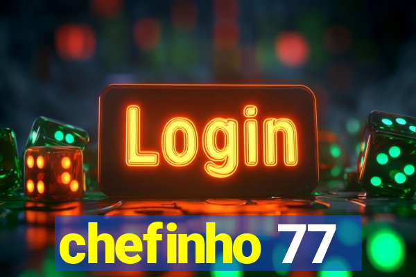 chefinho 77